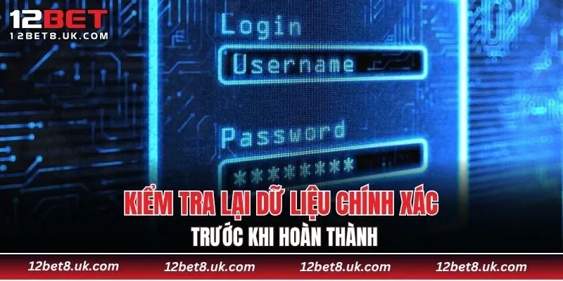 Kiểm tra lại dữ liệu chính xác trước khi hoàn thành